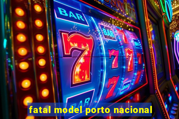 fatal model porto nacional